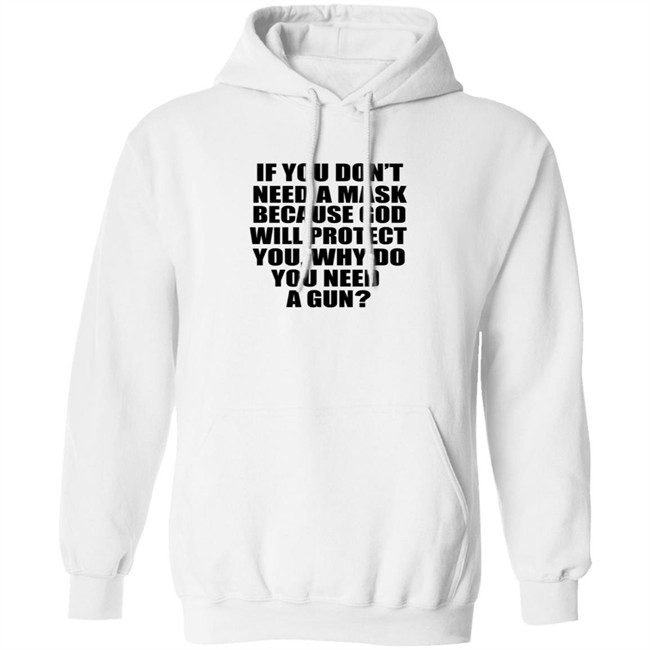 If You Dont Need A Mask Because God Will Protect You Shirt If You Dont Need A Mask Because God Will Protect You Shirt