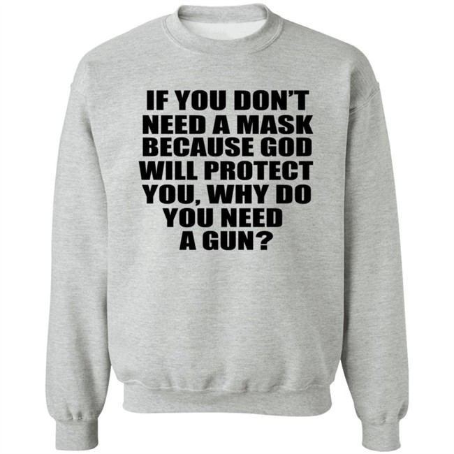 If You Dont Need A Mask Because God Will Protect You Shirt If You Dont Need A Mask Because God Will Protect You Shirt