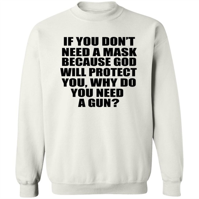 If You Dont Need A Mask Because God Will Protect You Shirt If You Dont Need A Mask Because God Will Protect You Shirt