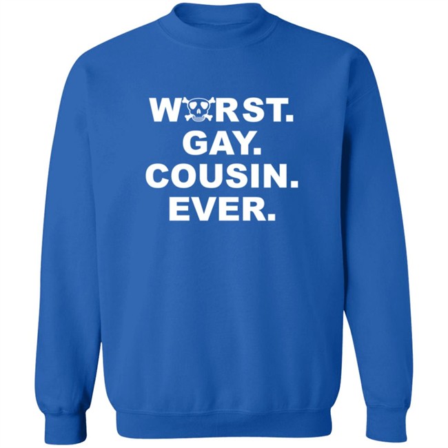 Worst Gay Cousin Ever New Shirt Worst Gay Cousin Ever New Shirt