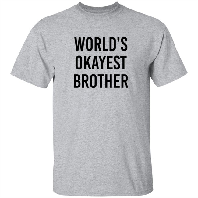 Tara Dublin World's Okayest Brother Proud Mom Shirt