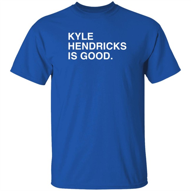 Obvious Shirts Kyle Hendricks Is Good Shirt