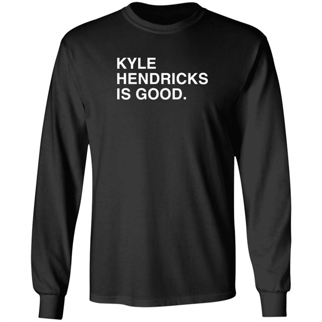 Obvious Shirts Kyle Hendricks Is Good Shirt Obvious Shirts Kyle Hendricks Is Good Shirt