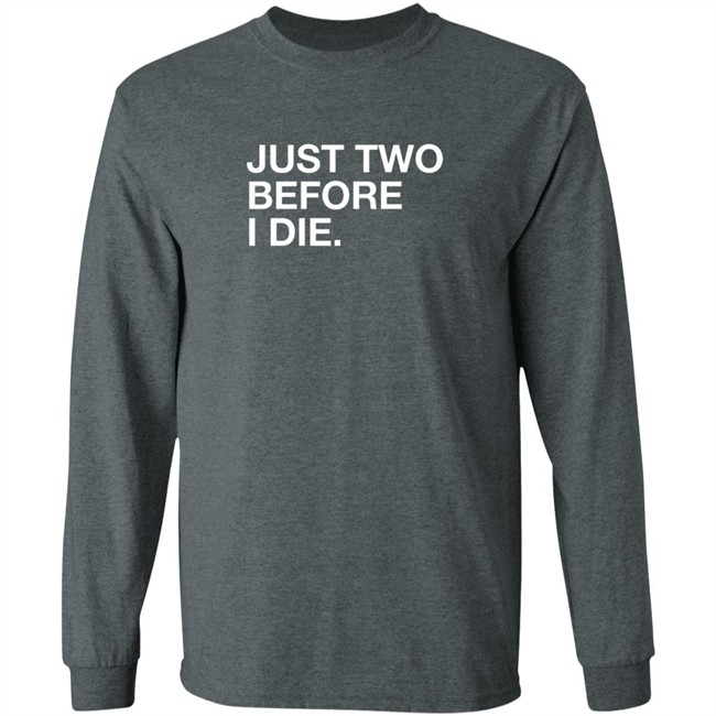 Obviousshirts Kara Pfagan Just Two Before I Die Shirt Obviousshirts Kara Pfagan Just Two Before I Die Shirt