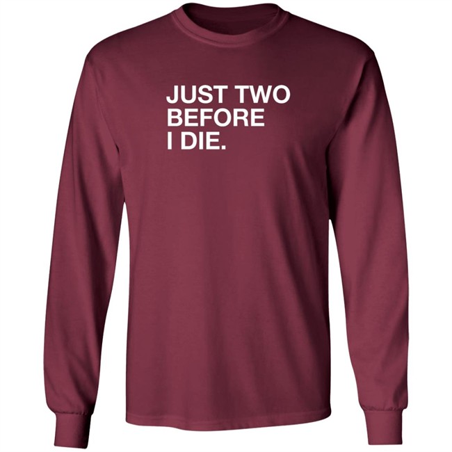 Obviousshirts Kara Pfagan Just Two Before I Die Shirt Obviousshirts Kara Pfagan Just Two Before I Die Shirt