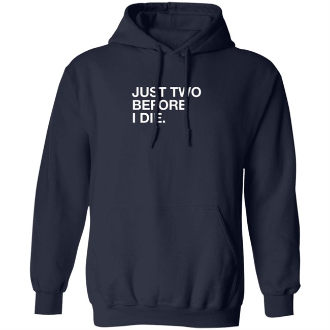 Obviousshirts Kara Pfagan Just Two Before I Die Shirt Obviousshirts Kara Pfagan Just Two Before I Die Shirt