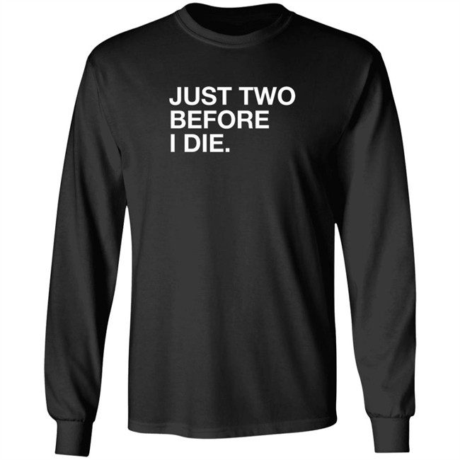 Obviousshirts Kara Pfagan Just Two Before I Die Shirt Obviousshirts Kara Pfagan Just Two Before I Die Shirt