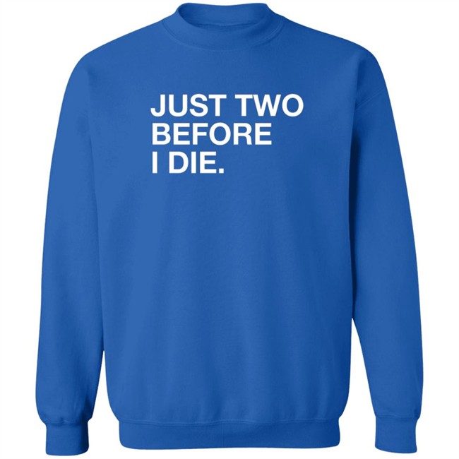 Obviousshirts Kara Pfagan Just Two Before I Die Shirt Obviousshirts Kara Pfagan Just Two Before I Die Shirt