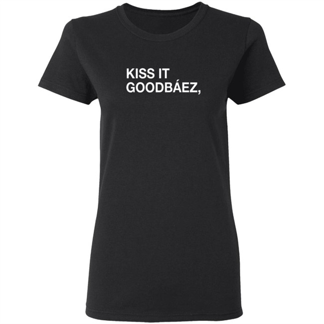 Obvious Shirts Kiss It Goodbaez Shirt Obvious Shirts Kiss It Goodbaez Shirt