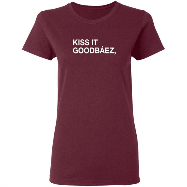Obvious Shirts Kiss It Goodbaez Shirt Obvious Shirts Kiss It Goodbaez Shirt