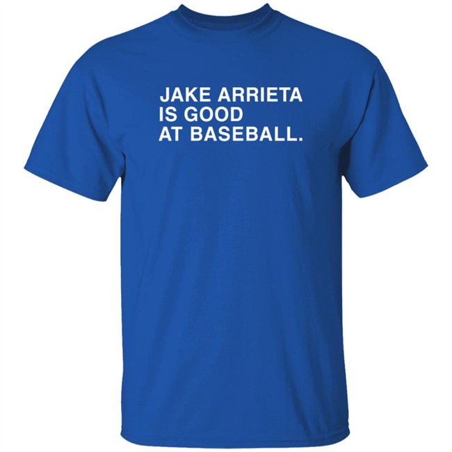 Jake Arrieta Obvious Shirts Jake Arrieta Is Good At Baseball T Shirt
