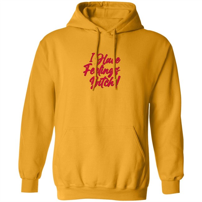 DannaPaola Store I Have Feelings Bitch Knockout Hoodie Sweatshirt DannaPaola Store I Have Feelings Bitch Knockout Hoodie Sweatshirt