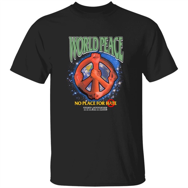 Tytattyre World Peace No Place For Hate T Shirt