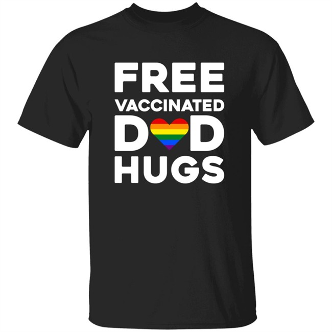 Free Vaccinated Dad Hugs PrideMonth2021 Shirt