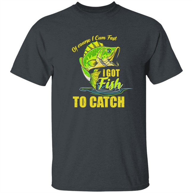 Swagger Souls Of Course I Cum Fast I Got Fish To Catch Shirt Swagger Souls Of Course I Cum Fast I Got Fish To Catch Shirt
