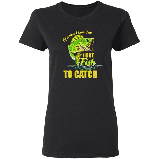 Swagger Souls Of Course I Cum Fast I Got Fish To Catch Shirt Swagger Souls Of Course I Cum Fast I Got Fish To Catch Shirt