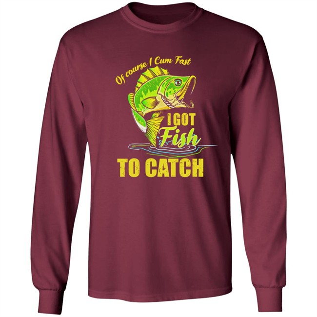 Swagger Souls Of Course I Cum Fast I Got Fish To Catch Shirt Swagger Souls Of Course I Cum Fast I Got Fish To Catch Shirt