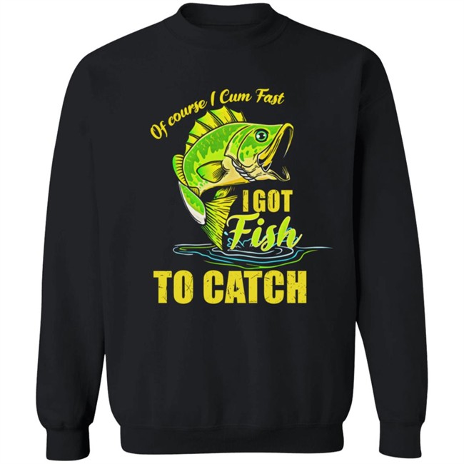 Swagger Souls Of Course I Cum Fast I Got Fish To Catch Shirt Swagger Souls Of Course I Cum Fast I Got Fish To Catch Shirt