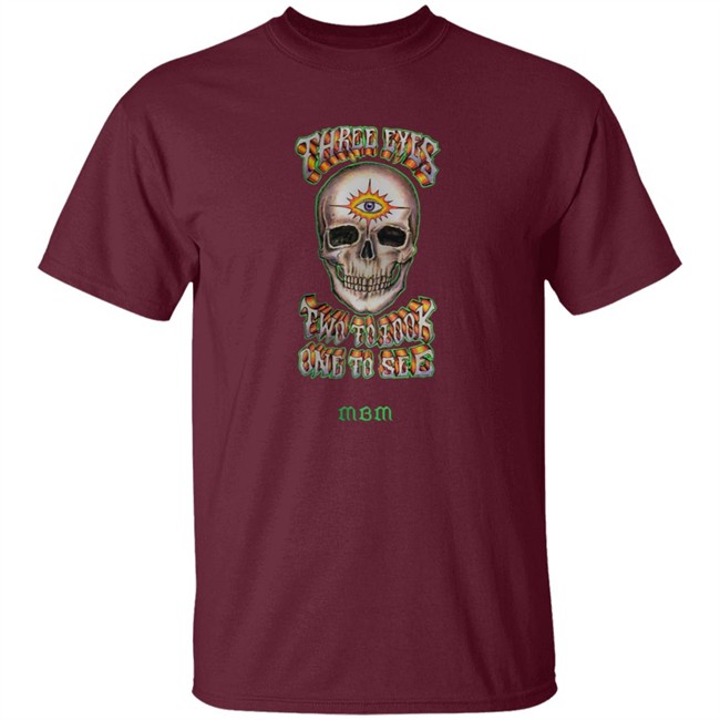 Marcos Alvarado Three Eyes Two To Look One To See MBM Shirt Marcos Alvarado Three Eyes Two To Look One To See MBM Shirt