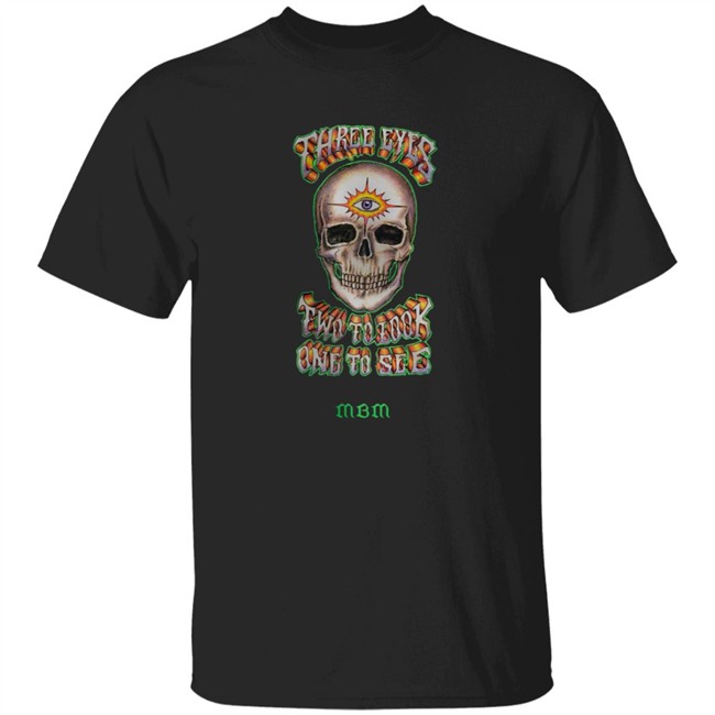 Marcos Alvarado Three Eyes Two To Look One To See MBM Shirt
