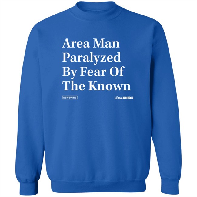 The Onion Fear Of The Known Onion Headline Shirt The Onion Fear Of The Known Onion Headline Shirt