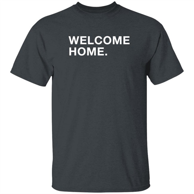 Podcast Mistaken ObviousShirts Welcom Home Shirt Podcast Mistaken ObviousShirts Welcom Home Shirt