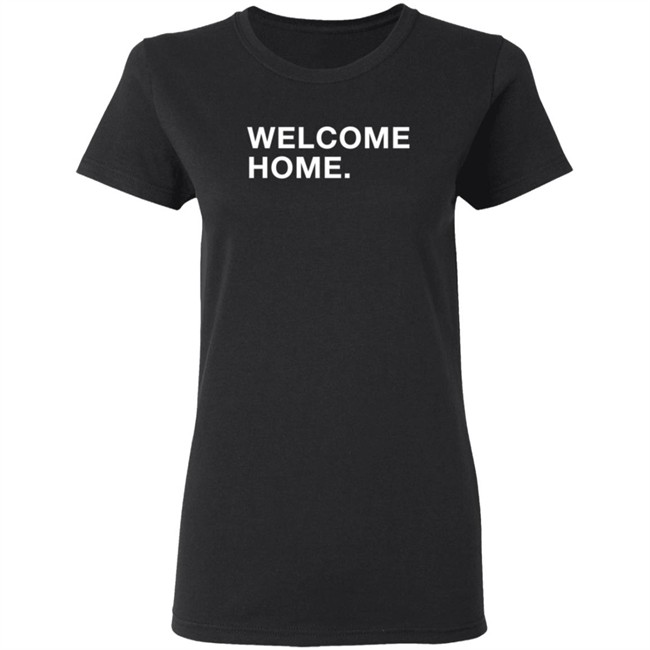 Podcast Mistaken ObviousShirts Welcom Home Shirt Podcast Mistaken ObviousShirts Welcom Home Shirt