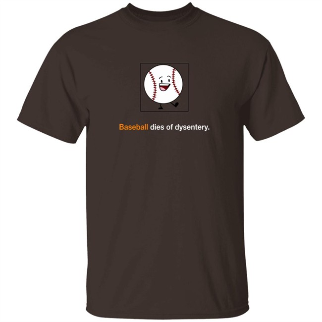 Cakebrunch Baseball Dies Of Dysentery Shirt