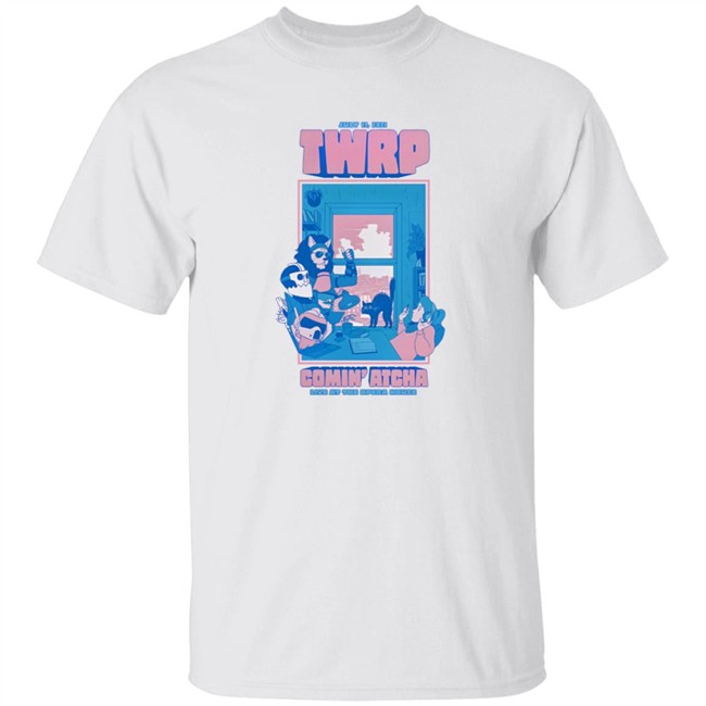 TWRP Comin' Atcha Live At The Opera House July 17 2021 Shirt