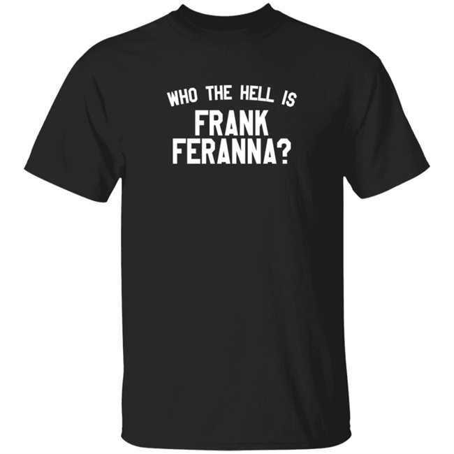Sixxonsixx Merch Who The Hell Is Frank Feranna Shirt