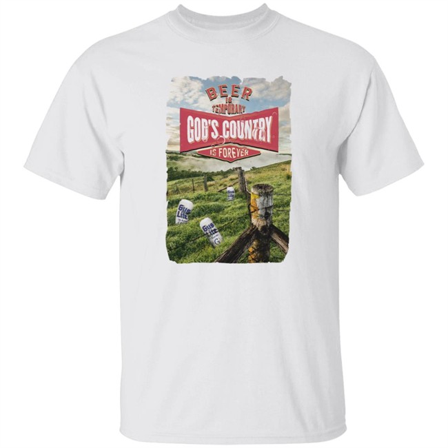 Gus Danger Johnson God's Gus Johnson Store Country Tee Shirt Beer Is Tmporary Gog's Country Is Foreve Shirt