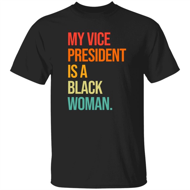 Big Teezy My Vice President Is A Black Woman Shirt