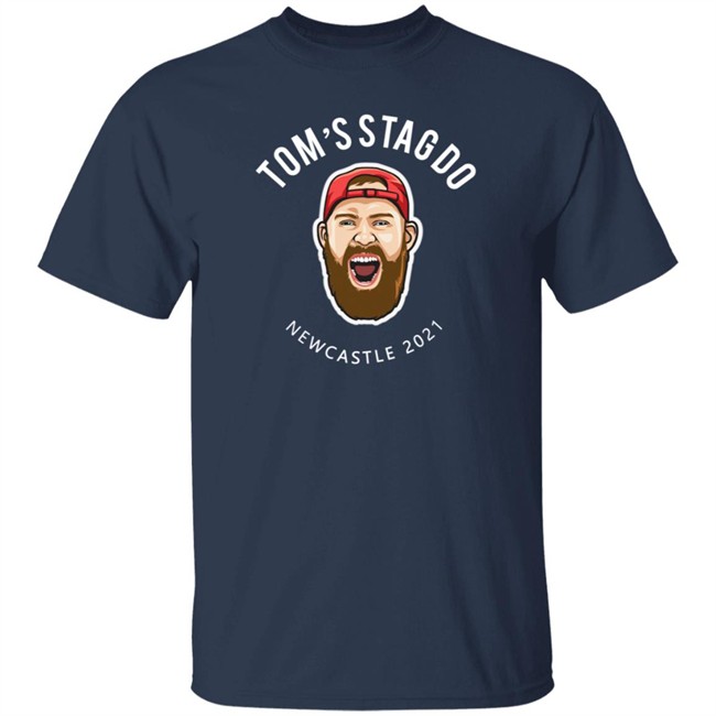 Tshirt Expert Shop Toms Stag Do Newcastle 2021 Shirt Geo's Stag Do Glasgow 2021 Shirt