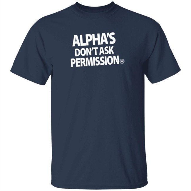 Alphaamerican Alpha's Don't Ask Permission Shirt Aubrey Huff Alphaamerican Alpha's Don't Ask Permission Shirt Aubrey Huff