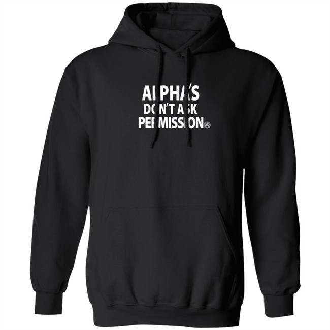 Alpha American Merch Alpha's Don't Ask Permission T Shirt Alpha American Merch Alpha's Don't Ask Permission T Shirt