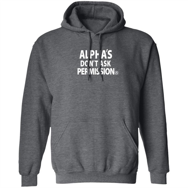Alpha American Merch Alpha's Don't Ask Permission T Shirt Alpha American Merch Alpha's Don't Ask Permission T Shirt