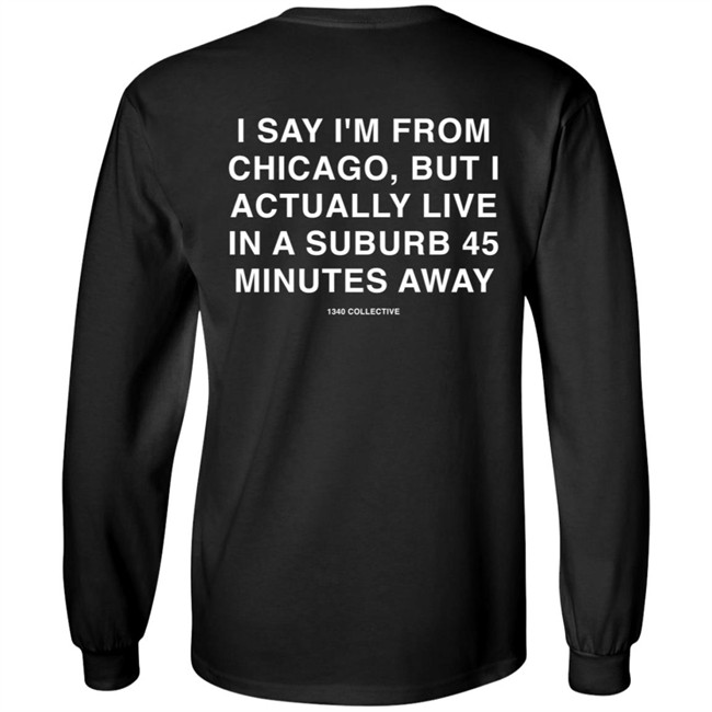 1340Collective 1340 Shore Drive I Say I’m From Chicago Shirt 1340Collective 1340 Shore Drive I Say I’m From Chicago Shirt