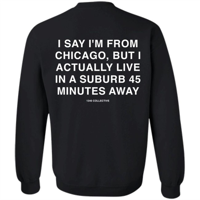 1340Collective 1340 Shore Drive I Say I’m From Chicago Shirt 1340Collective 1340 Shore Drive I Say I’m From Chicago Shirt