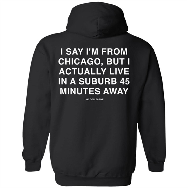 1340Collective 1340 Shore Drive I Say I’m From Chicago Shirt 1340Collective 1340 Shore Drive I Say I’m From Chicago Shirt