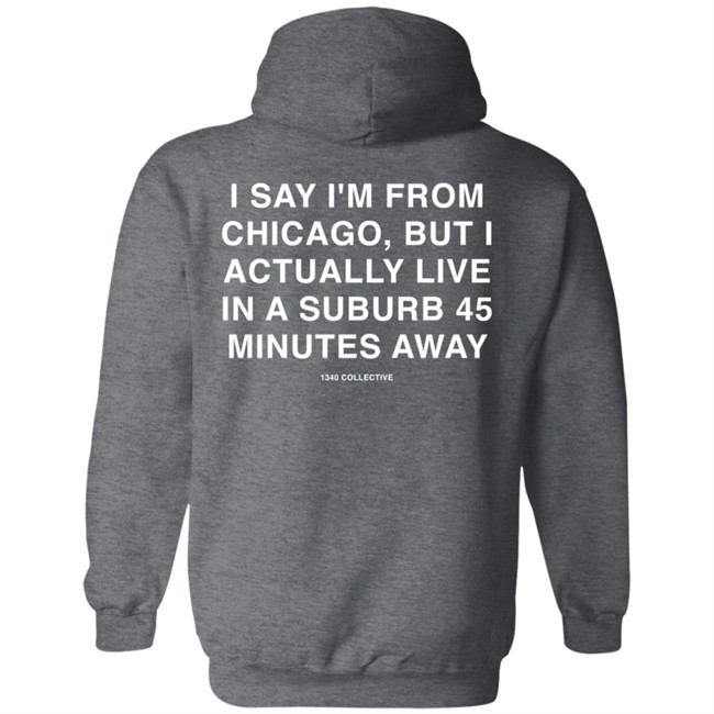 1340Collective 1340 Shore Drive I Say I’m From Chicago Shirt 1340Collective 1340 Shore Drive I Say I’m From Chicago Shirt