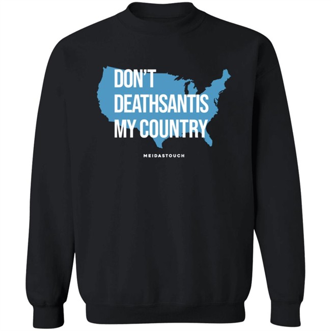 Governor Who Don't Deathsantis My Country Meidastouch Shirt Governor Who Don't Deathsantis My Country Meidastouch Shirt