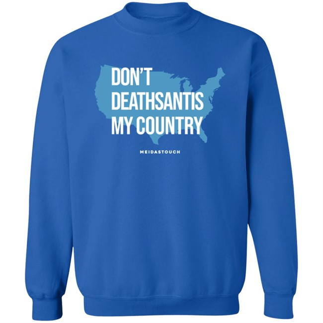 Governor Who Don't Deathsantis My Country Meidastouch Shirt Governor Who Don't Deathsantis My Country Meidastouch Shirt