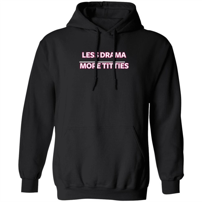 Ashley D Less Drama More Titties Shirt Ashley D Less Drama More Titties Shirt