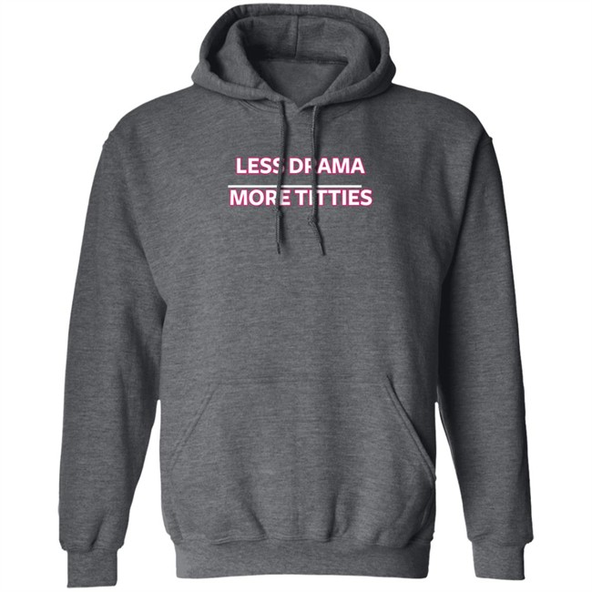 Ashley D Less Drama More Titties Shirt Ashley D Less Drama More Titties Shirt