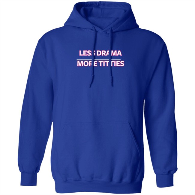 Ashley D Less Drama More Titties Shirt Ashley D Less Drama More Titties Shirt
