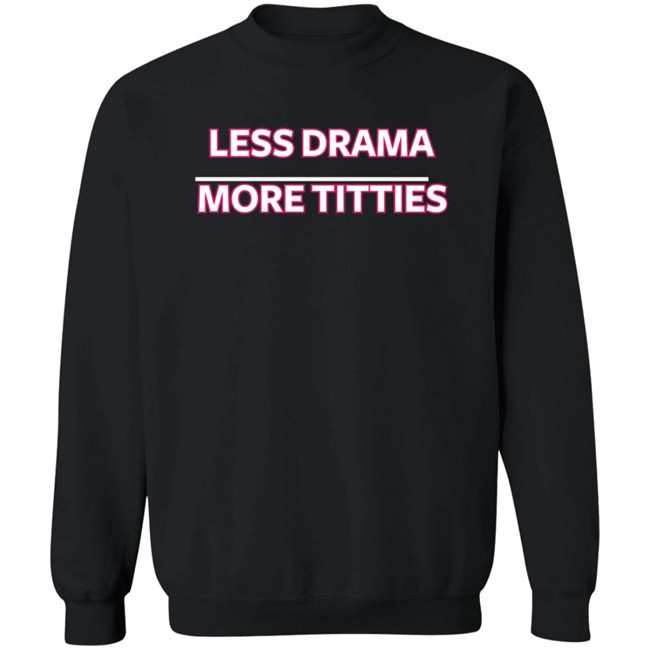 Ashley D Less Drama More Titties Shirt Ashley D Less Drama More Titties Shirt