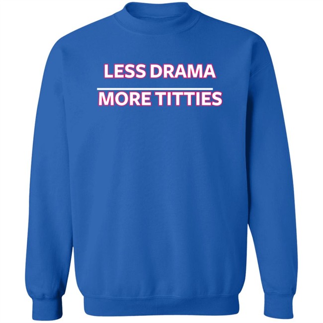 Ashley D Less Drama More Titties Shirt Ashley D Less Drama More Titties Shirt