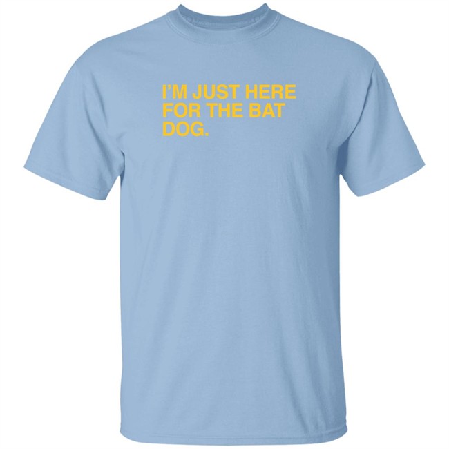 Obvious Shirts Pelicans Pro Shop I'm Just Here For The Bat Dog Shirt