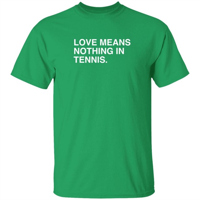 Cincy Tennis Obvious Shirts Love Means Nothing In Tennis Shirt
