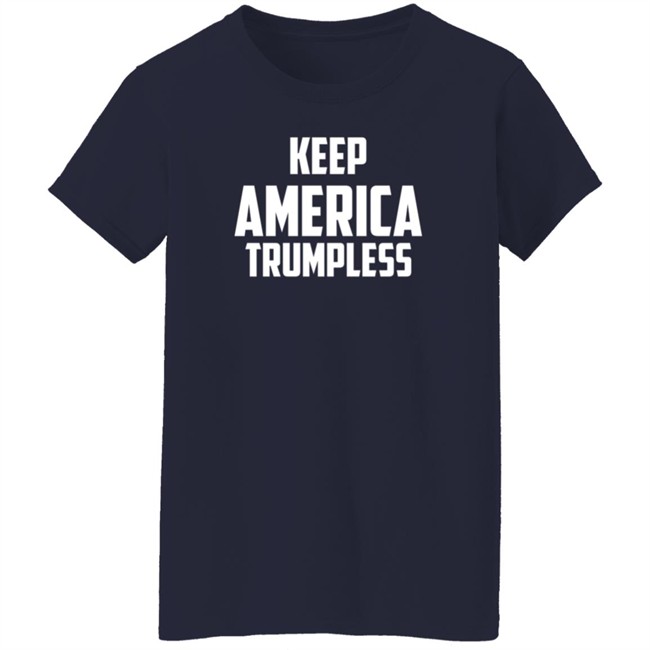 Keep America Trumpless T Shirt Rbisrb Duc - Keep America Trumpless T Shirt Rbisrb
